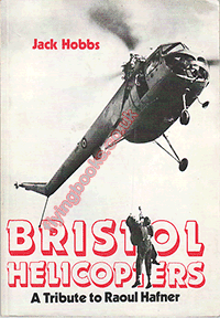 Bristol Helicopters a Tribute to Raoul Hafner